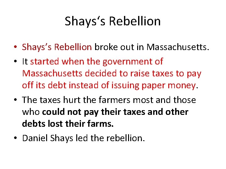 Shays‘s Rebellion • Shays’s Rebellion broke out in Massachusetts. • It started when the