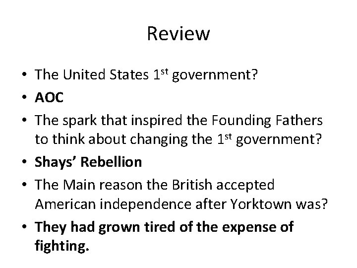 Review • The United States 1 st government? • AOC • The spark that
