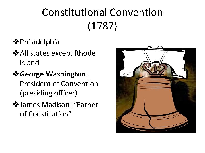 Constitutional Convention (1787) v Philadelphia v All states except Rhode Island v George Washington: