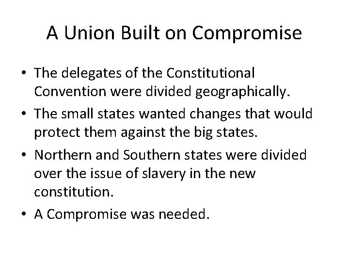 A Union Built on Compromise • The delegates of the Constitutional Convention were divided