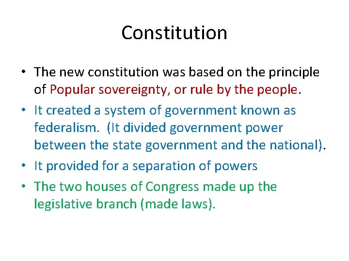 Constitution • The new constitution was based on the principle of Popular sovereignty, or