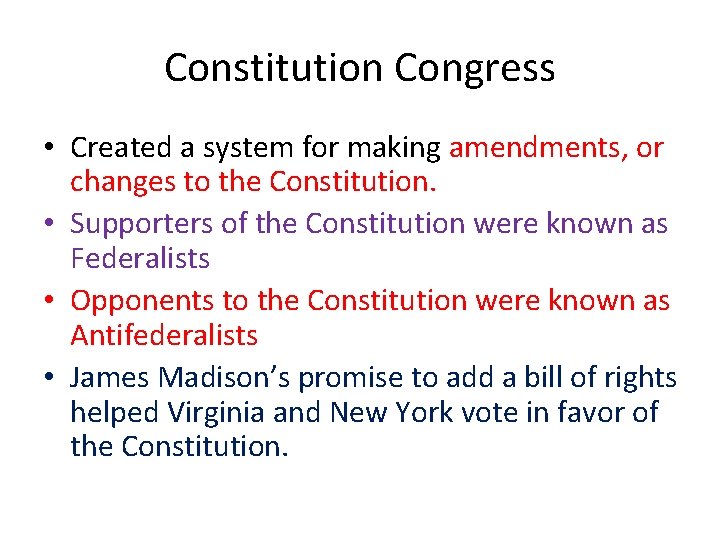 Constitution Congress • Created a system for making amendments, or changes to the Constitution.