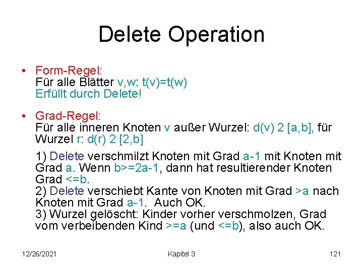 Delete Operation • Form-Regel: Für alle Blätter v, w: t(v)=t(w) Erfüllt durch Delete! •