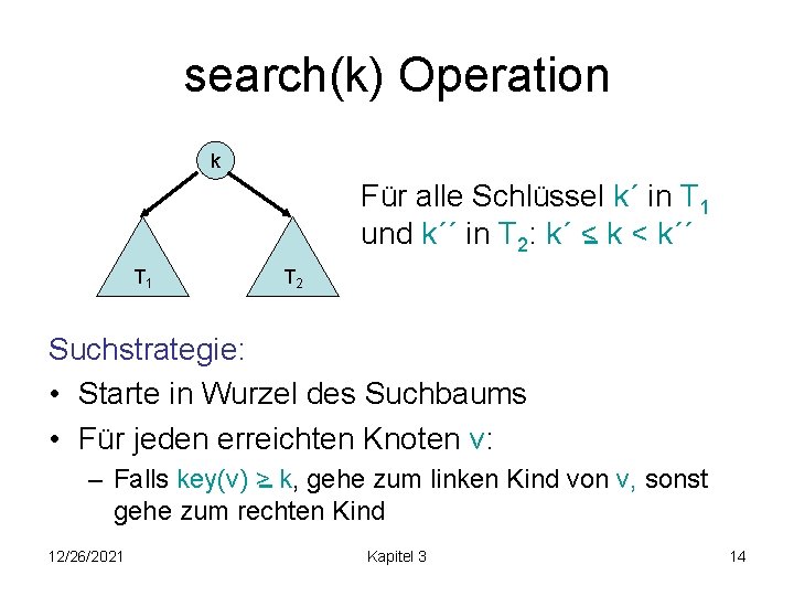 search(k) Operation k Für alle Schlüssel k´ in T 1 und k´´ in T