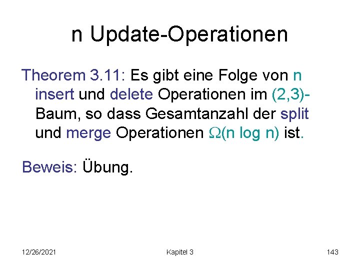 n Update-Operationen Theorem 3. 11: Es gibt eine Folge von n insert und delete