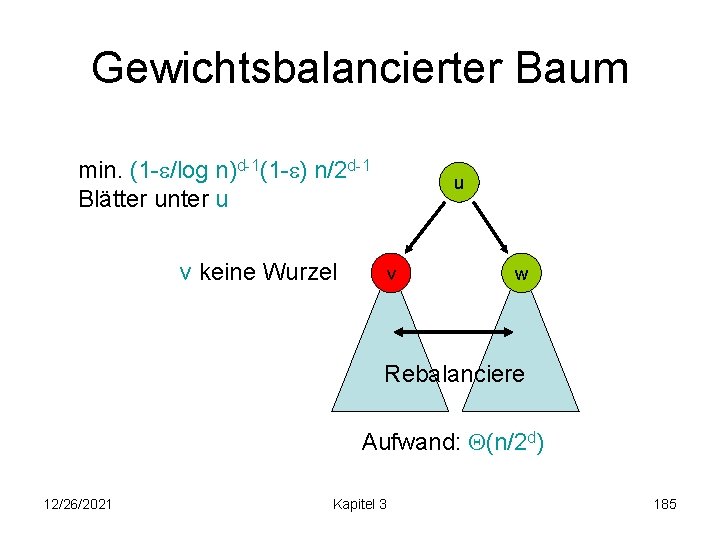 Gewichtsbalancierter Baum min. (1 - /log n)d-1(1 - ) n/2 d-1 Blätter unter u