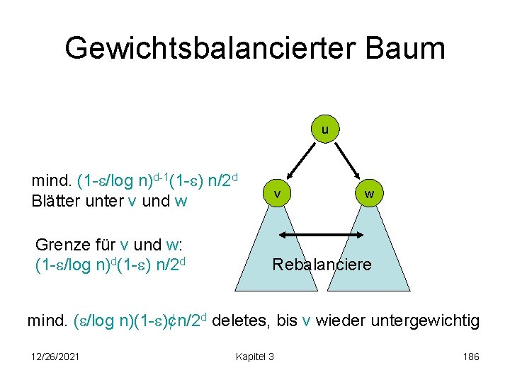 Gewichtsbalancierter Baum u mind. (1 - /log n)d-1(1 - ) n/2 d Blätter unter