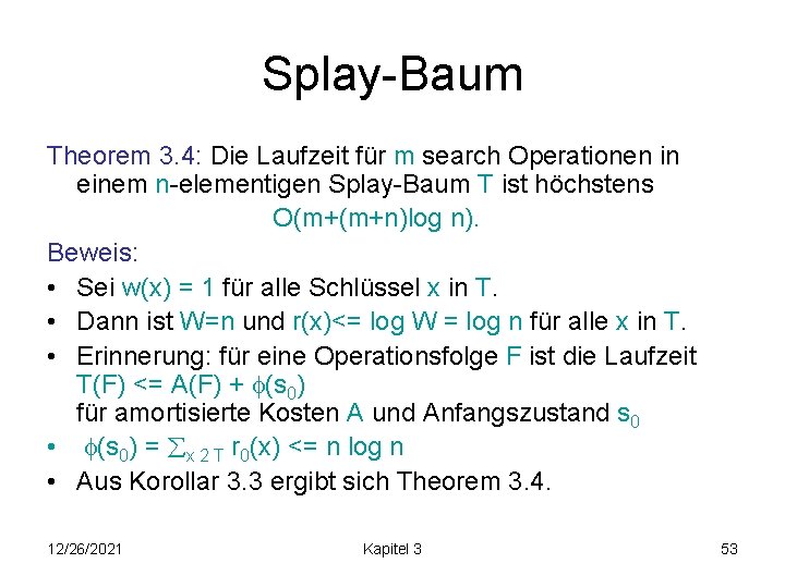 Splay-Baum Theorem 3. 4: Die Laufzeit für m search Operationen in einem n-elementigen Splay-Baum