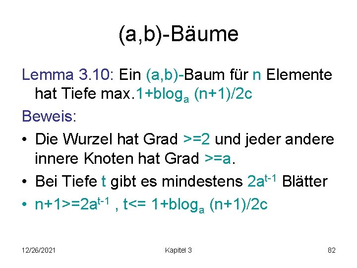 (a, b)-Bäume Lemma 3. 10: Ein (a, b)-Baum für n Elemente hat Tiefe max.