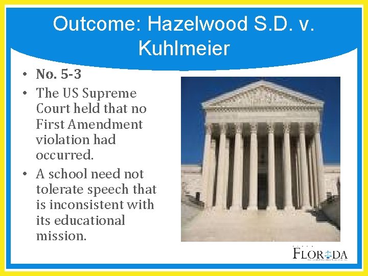 Outcome: Hazelwood S. D. v. Kuhlmeier • No. 5 -3 • The US Supreme