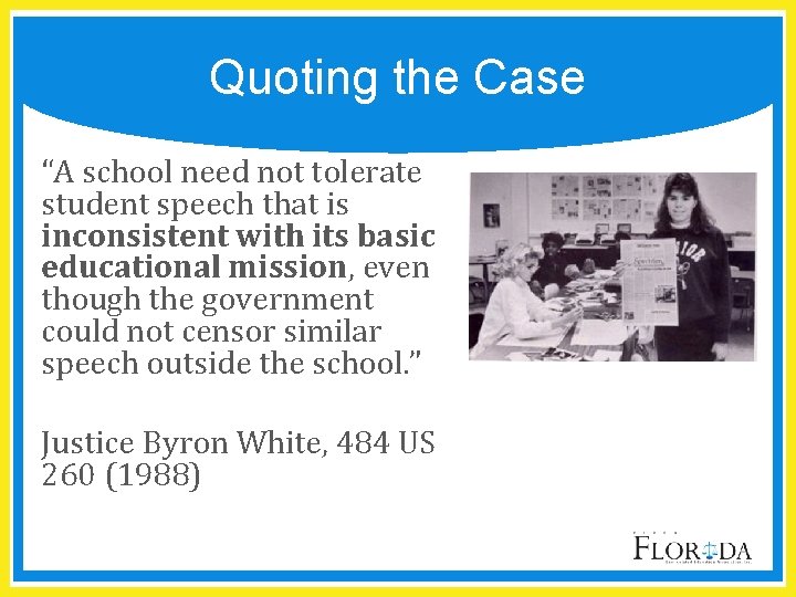 Quoting the Case “A school need not tolerate student speech that is inconsistent with