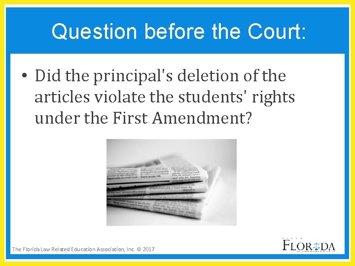 Question before the Court: • Did the principal's deletion of the articles violate the