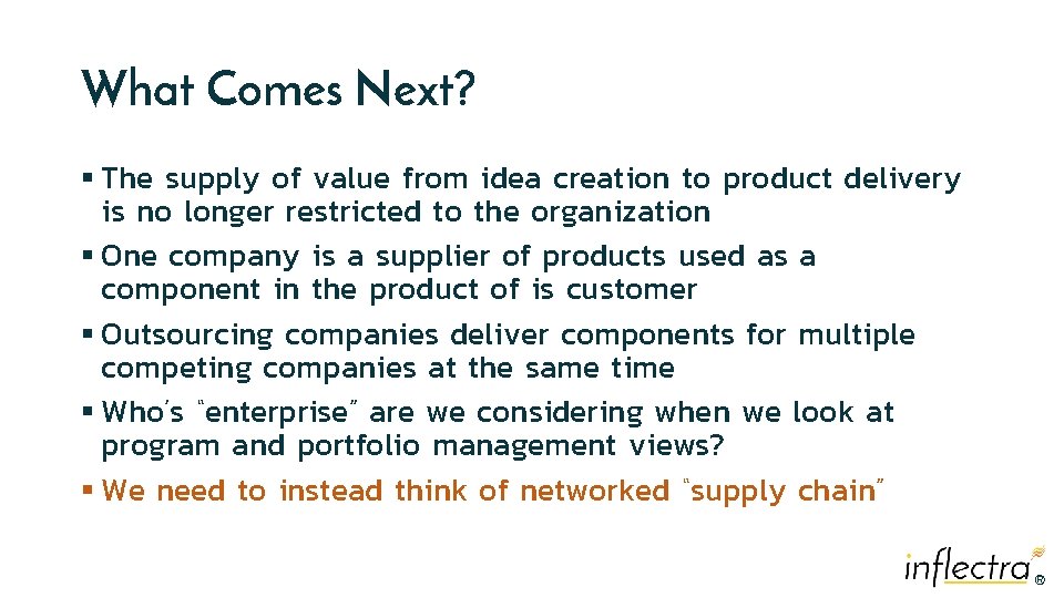 What Comes Next? § The supply of value from idea creation to product delivery