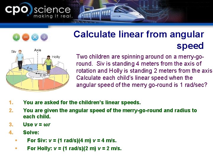 Calculate linear from angular speed Two children are spinning around on a merry-goround. Siv