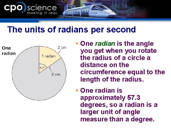The units of radians per second § One radian is the angle you get