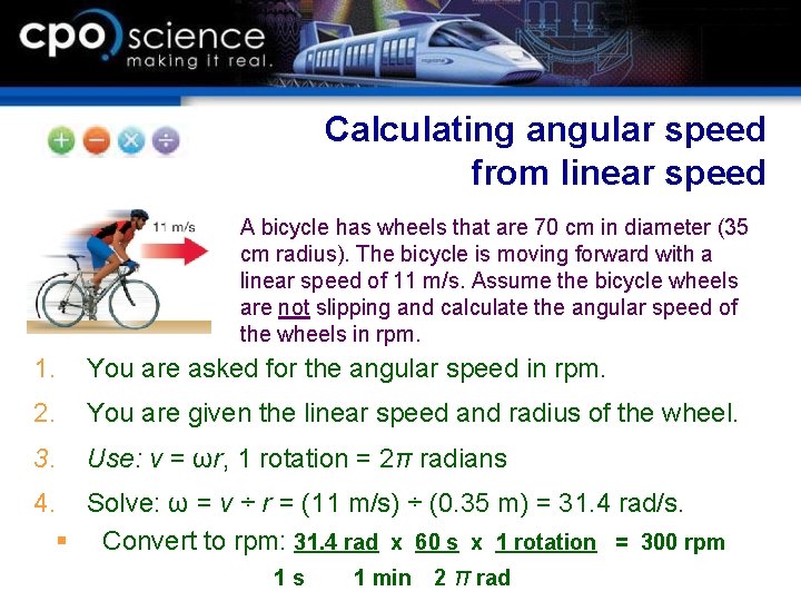 Calculating angular speed from linear speed A bicycle has wheels that are 70 cm