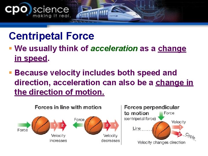 Centripetal Force § We usually think of acceleration as a change in speed. §