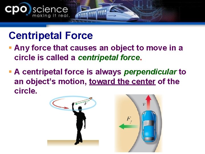 Centripetal Force § Any force that causes an object to move in a circle