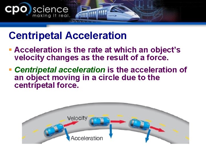 Centripetal Acceleration § Acceleration is the rate at which an object’s velocity changes as