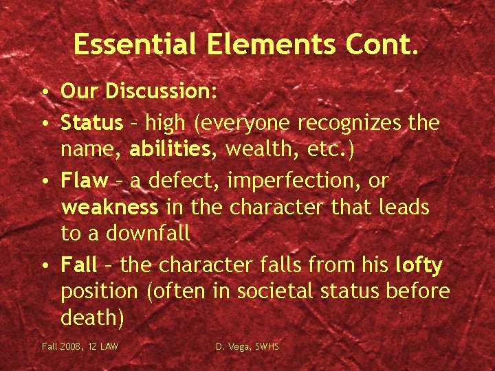 Essential Elements Cont. • Our Discussion: • Status – high (everyone recognizes the name,