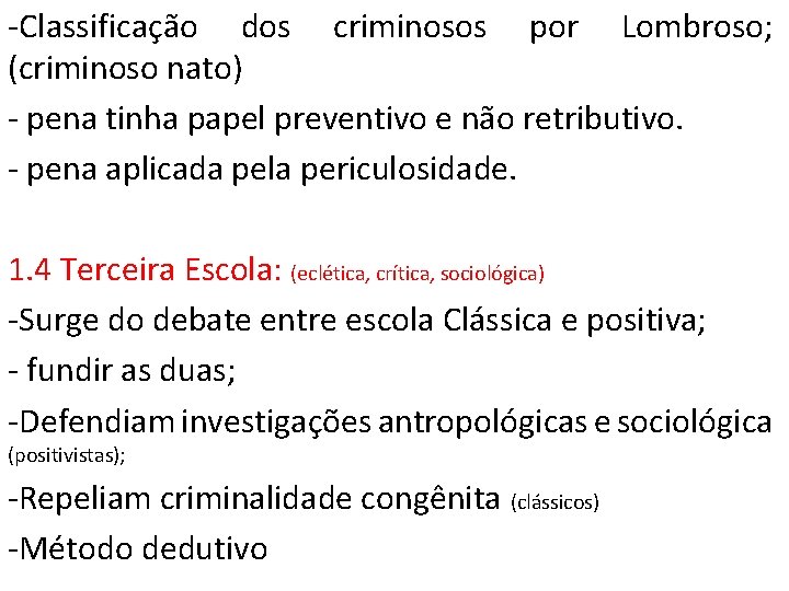 -Classificação dos criminosos por Lombroso; (criminoso nato) - pena tinha papel preventivo e não