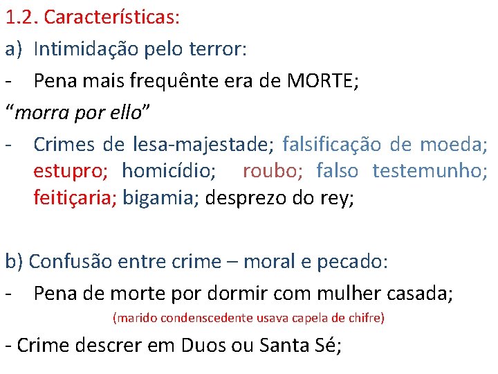 1. 2. Características: a) Intimidação pelo terror: - Pena mais frequênte era de MORTE;