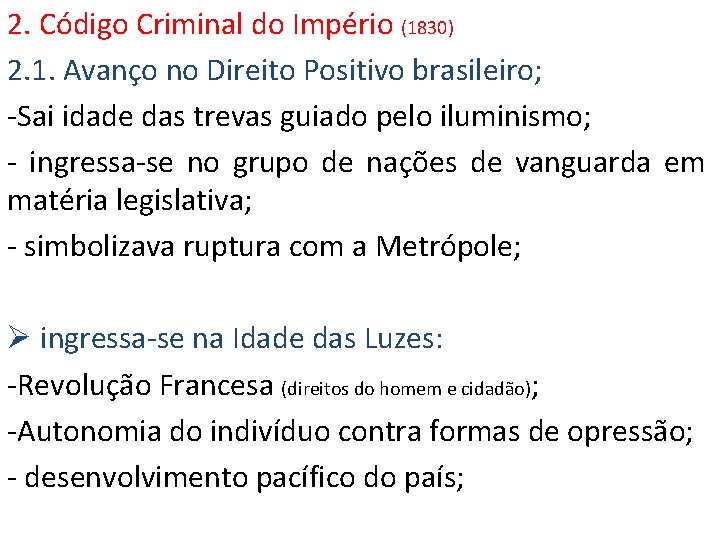 2. Código Criminal do Império (1830) 2. 1. Avanço no Direito Positivo brasileiro; -Sai