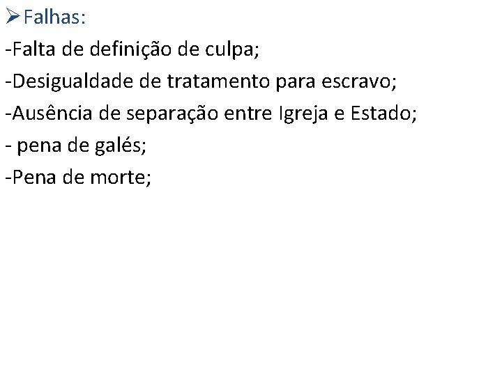 ØFalhas: -Falta de definição de culpa; -Desigualdade de tratamento para escravo; -Ausência de separação