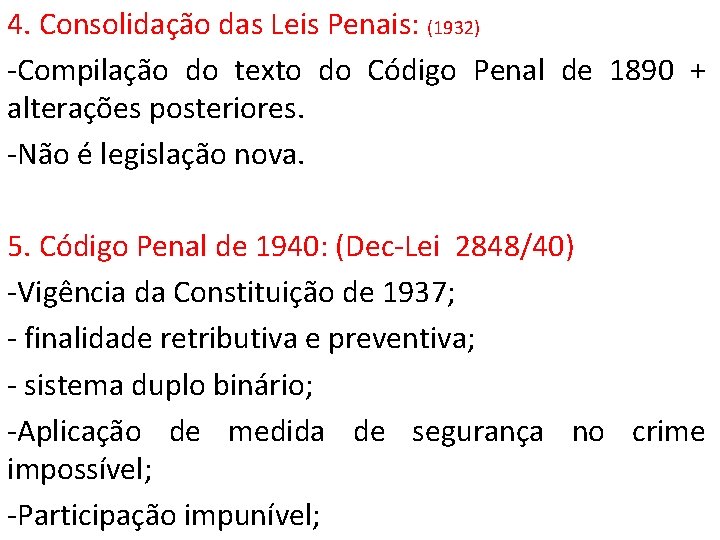 4. Consolidação das Leis Penais: (1932) -Compilação do texto do Código Penal de 1890