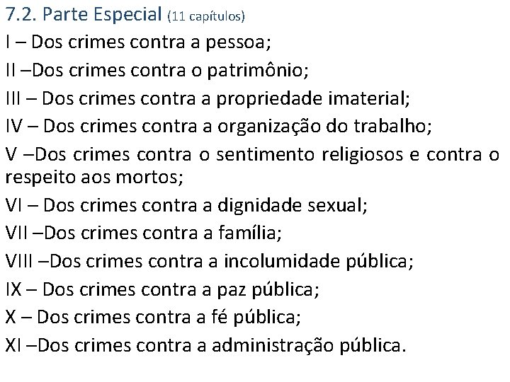 7. 2. Parte Especial (11 capítulos) I – Dos crimes contra a pessoa; II