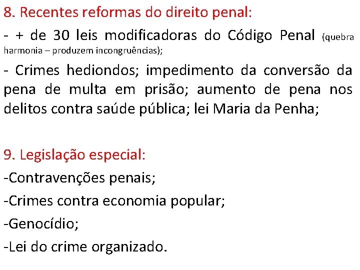 8. Recentes reformas do direito penal: - + de 30 leis modificadoras do Código