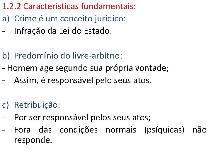 1. 2. 2 Características fundamentais: a) Crime é um conceito jurídico: - Infração da