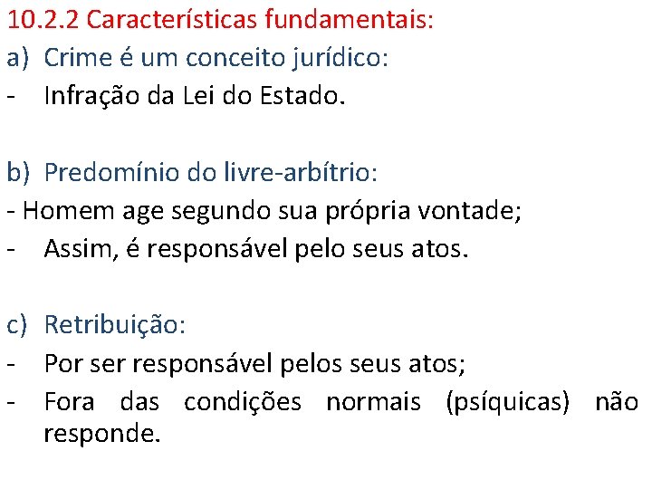 10. 2. 2 Características fundamentais: a) Crime é um conceito jurídico: - Infração da