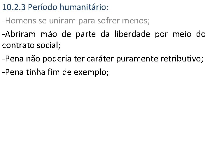 10. 2. 3 Período humanitário: -Homens se uniram para sofrer menos; -Abriram mão de