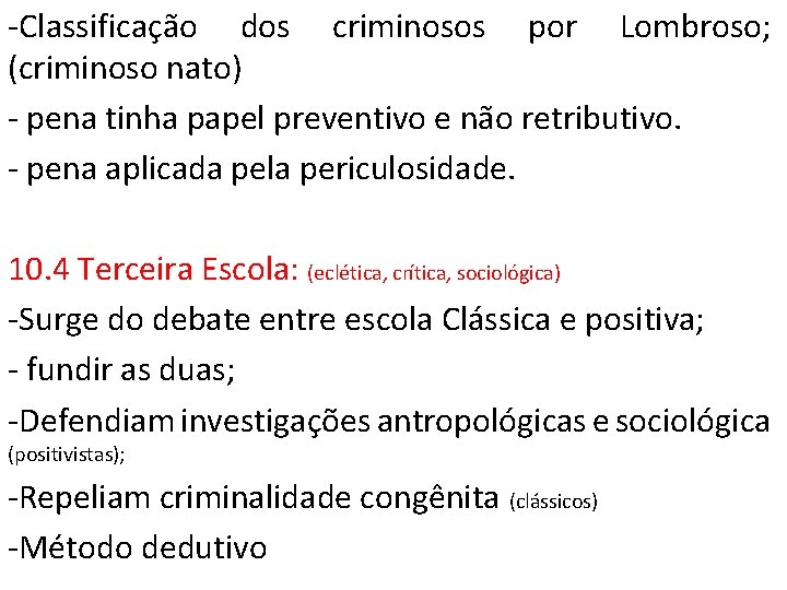 -Classificação dos criminosos por Lombroso; (criminoso nato) - pena tinha papel preventivo e não