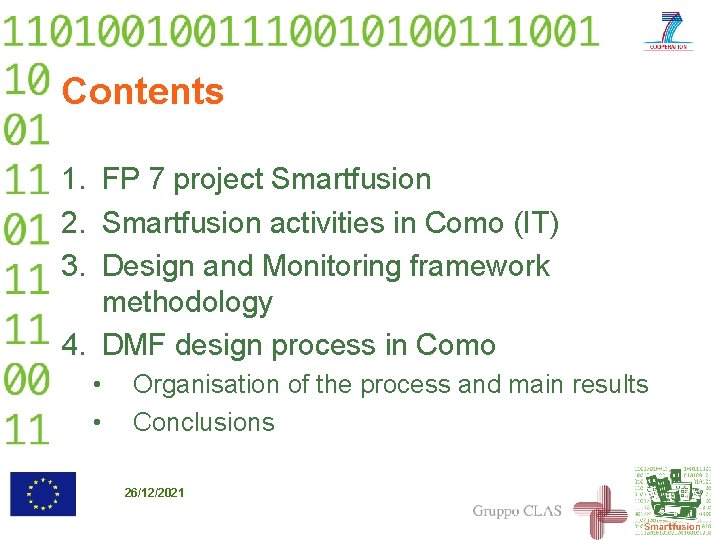 Contents 1. FP 7 project Smartfusion 2. Smartfusion activities in Como (IT) 3. Design