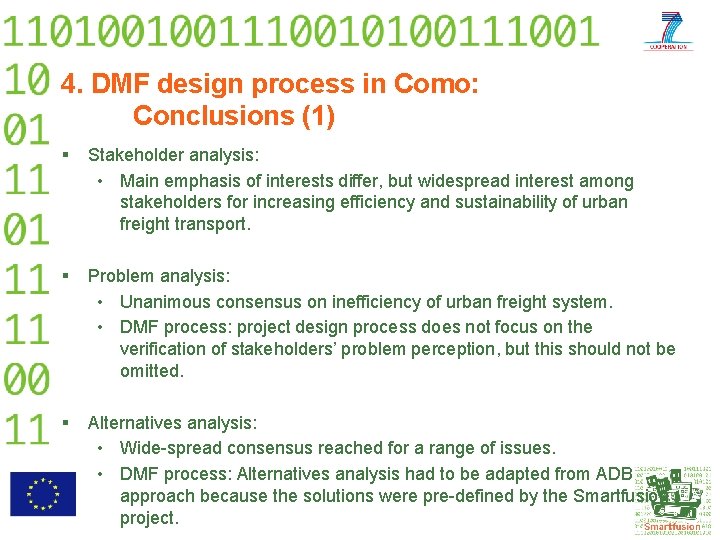 4. DMF design process in Como: Conclusions (1) § Stakeholder analysis: • Main emphasis
