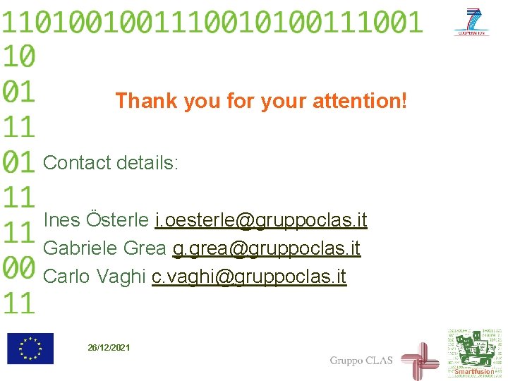 Thank you for your attention! Contact details: Ines Österle i. oesterle@gruppoclas. it Gabriele Grea