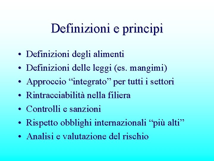 Definizioni e principi • • Definizioni degli alimenti Definizioni delle leggi (es. mangimi) Approccio