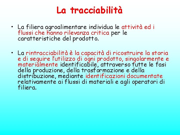 La tracciabilità • La filiera agroalimentare individua le attività ed i flussi che hanno