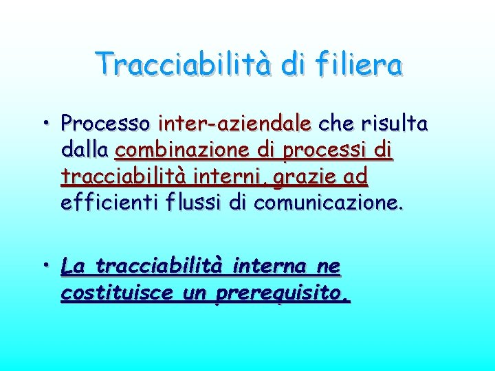 Tracciabilità di filiera • Processo inter-aziendale che risulta dalla combinazione di processi di tracciabilità