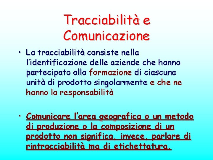 Tracciabilità e Comunicazione • La tracciabilità consiste nella l’identificazione delle aziende che hanno partecipato