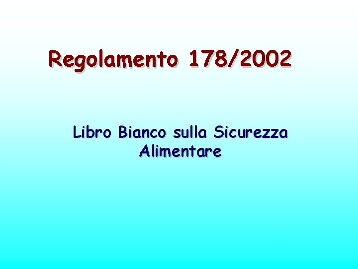 Regolamento 178/2002 Libro Bianco sulla Sicurezza Alimentare 