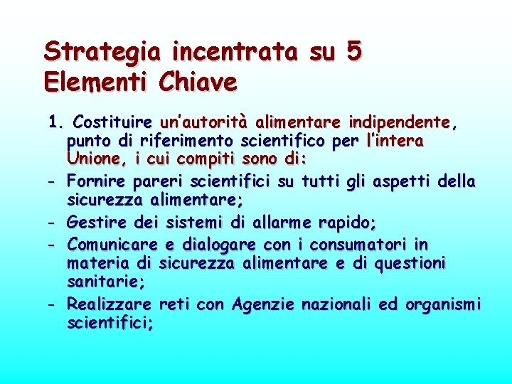 Strategia incentrata su 5 Elementi Chiave 1. Costituire un’autorità alimentare indipendente, punto di riferimento