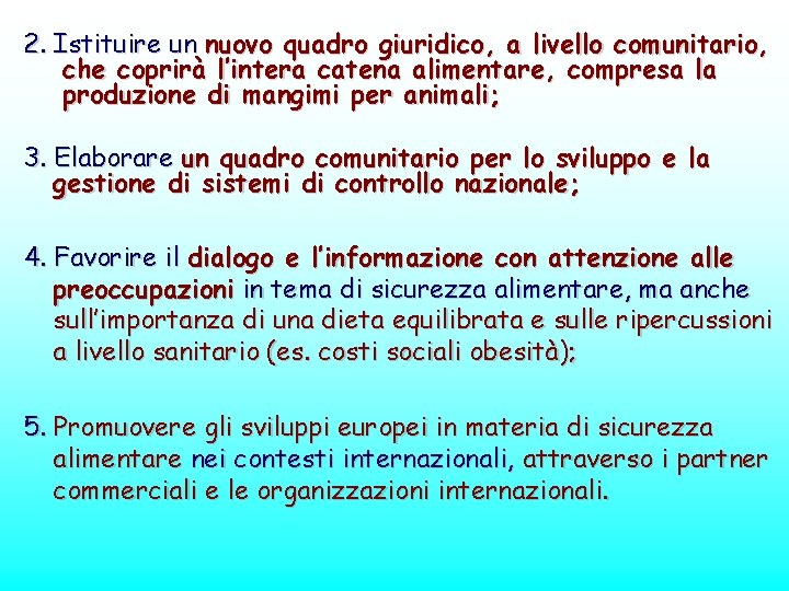 2. Istituire un nuovo quadro giuridico, a livello comunitario, che coprirà l’intera catena alimentare,