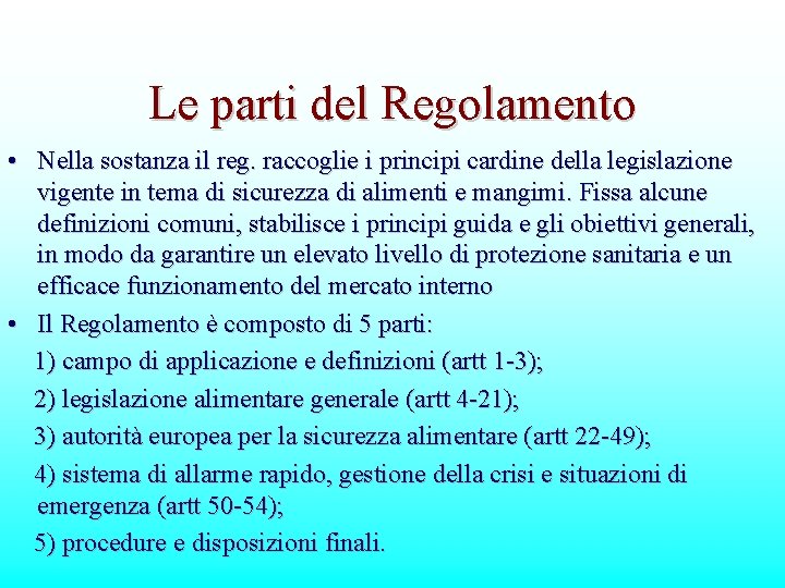 Le parti del Regolamento • Nella sostanza il reg. raccoglie i principi cardine della