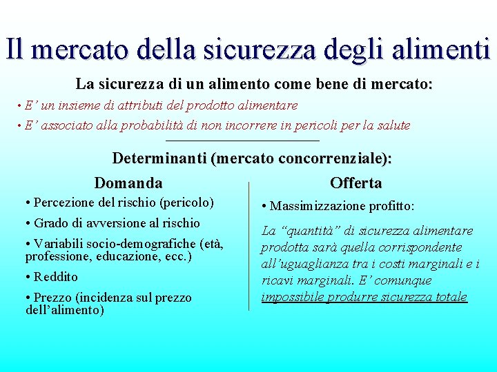 Il mercato della sicurezza degli alimenti La sicurezza di un alimento come bene di