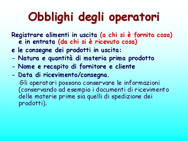 Obblighi degli operatori Registrare alimenti in uscita (a chi si è fornito cosa) e