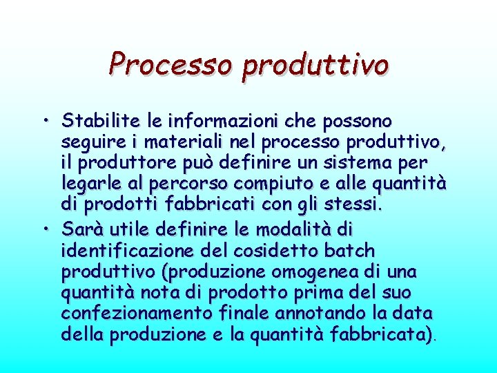 Processo produttivo • Stabilite le informazioni che possono seguire i materiali nel processo produttivo,