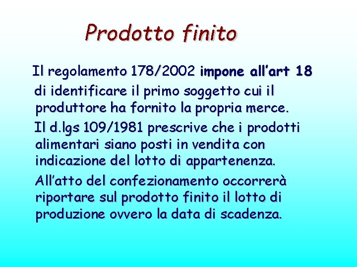 Prodotto finito Il regolamento 178/2002 impone all’art 18 di identificare il primo soggetto cui